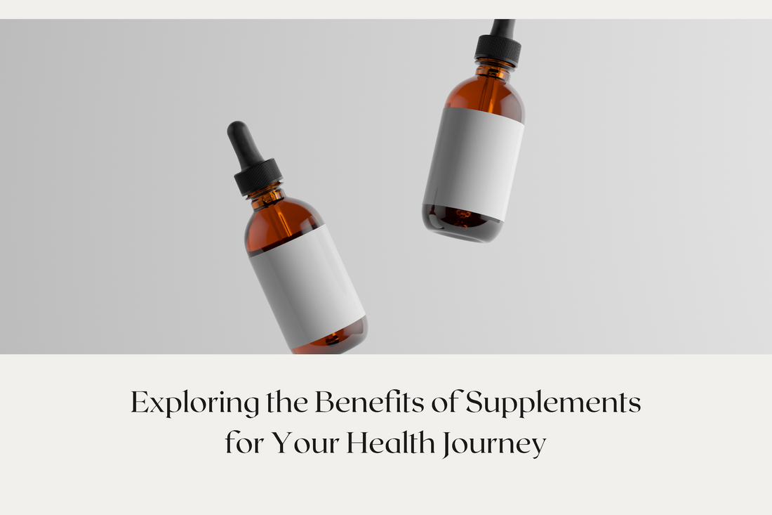 Exploring the Benefits of Supplements for Your Health Journey